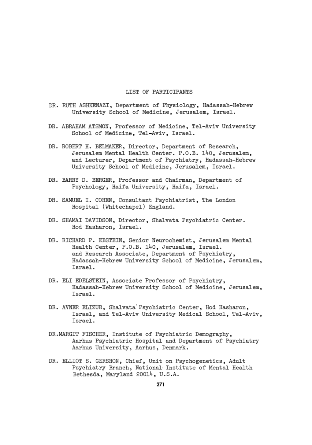 LIST of PARTICIPANTS DR. RUTH ASHKENAZI, Department of Physiology, Hadassah-Hebrew University School of Medicine, Jerusalem