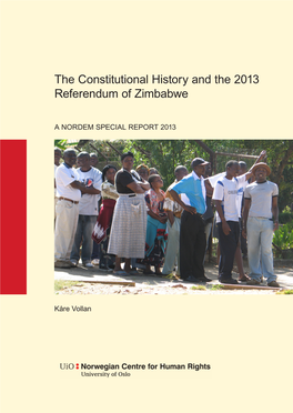 The Constitutional History and the 2013 Referendum of Zimbabwe a NORDEM Special Report Editor: Karin Lisa Kirkengen