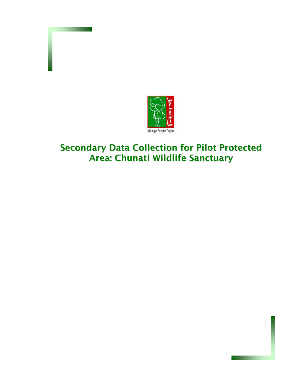 Secondary Data Collection for Pilot Protected Area: Chunati Wildlife Sanctuary Task No.: USAID Contract No.: 388-C-00-03-00050-00