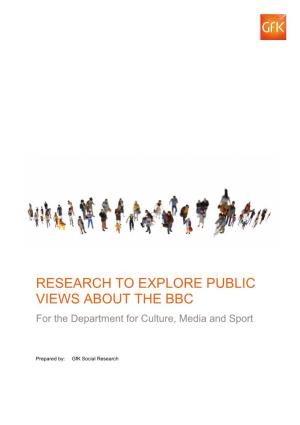RESEARCH to EXPLORE PUBLIC VIEWS ABOUT the BBC for the Department for Culture, Media and Sport