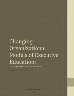 Changing Organizational Models of Executive Education Executive of Models Organizational Changing Education: Exploring Beyond Traditional Boundaries