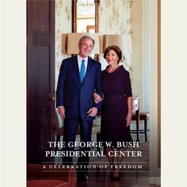 THE GEORGE W. BUSH PRESIDENTIAL CENTER a Celebration of Freedom the GEORGE W