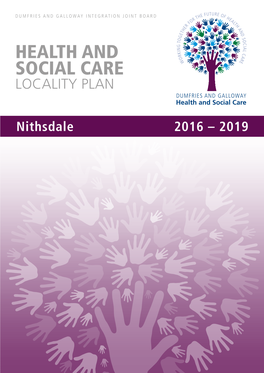 Nithsdale Locality Plan Has Been Developed Within the Context of the Dumfries and Galloway Health and Social Care Strategic Plan