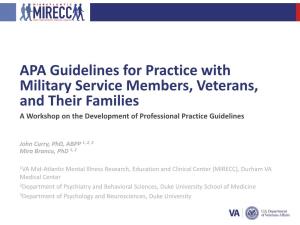 APA Guidelines for Practice with Military Service Members, Veterans, and Their Families a Workshop on the Development of Professional Practice Guidelines Disclaimer