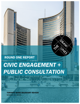 Round One Report on Civic Engagement + Public Consultation