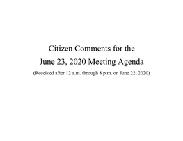 Citizen Comments for the June 23, 2020 Meeting Agenda (Received After 12 A.M