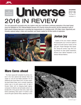 2016 in REVIEW the Juno Spacecraft’S Successful Entry Into Jupiter’S Orbit July 4 and Dawn’S Continuing Exploration of the Dwarf Planet Ceres Led Highlights for 2016