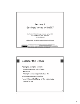 Lecture 4 Getting Started with ITK! Goals for This Lecture