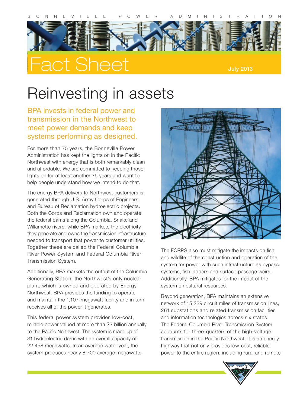 July 2013 Reinvesting in Assets BPA Invests in Federal Power and Transmission in the Northwest to Meet Power Demands and Keep Systems Performing As Designed