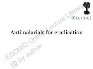 ESCMID Online Lecture Library @ by Author Use of Antimalarials