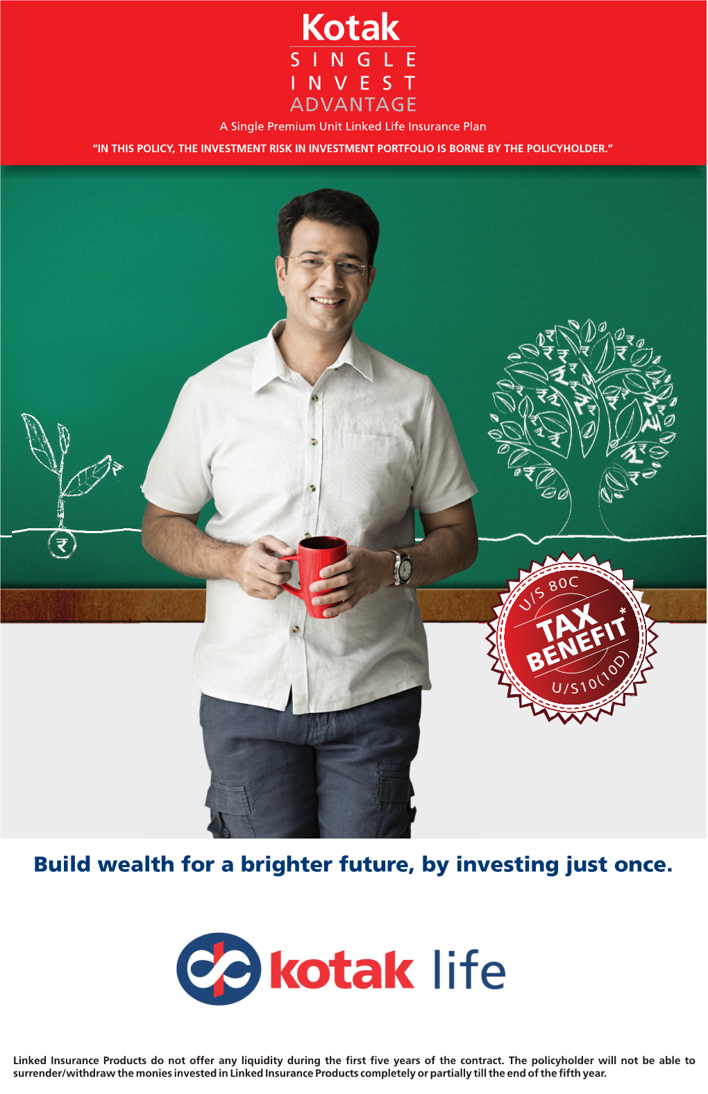 KOTAK SINGLE INVEST ADVANTAGE a Single Premium Unit Linked Life Insurance Plan