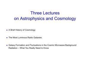Three Lectures on Astrophysics and Cosmology