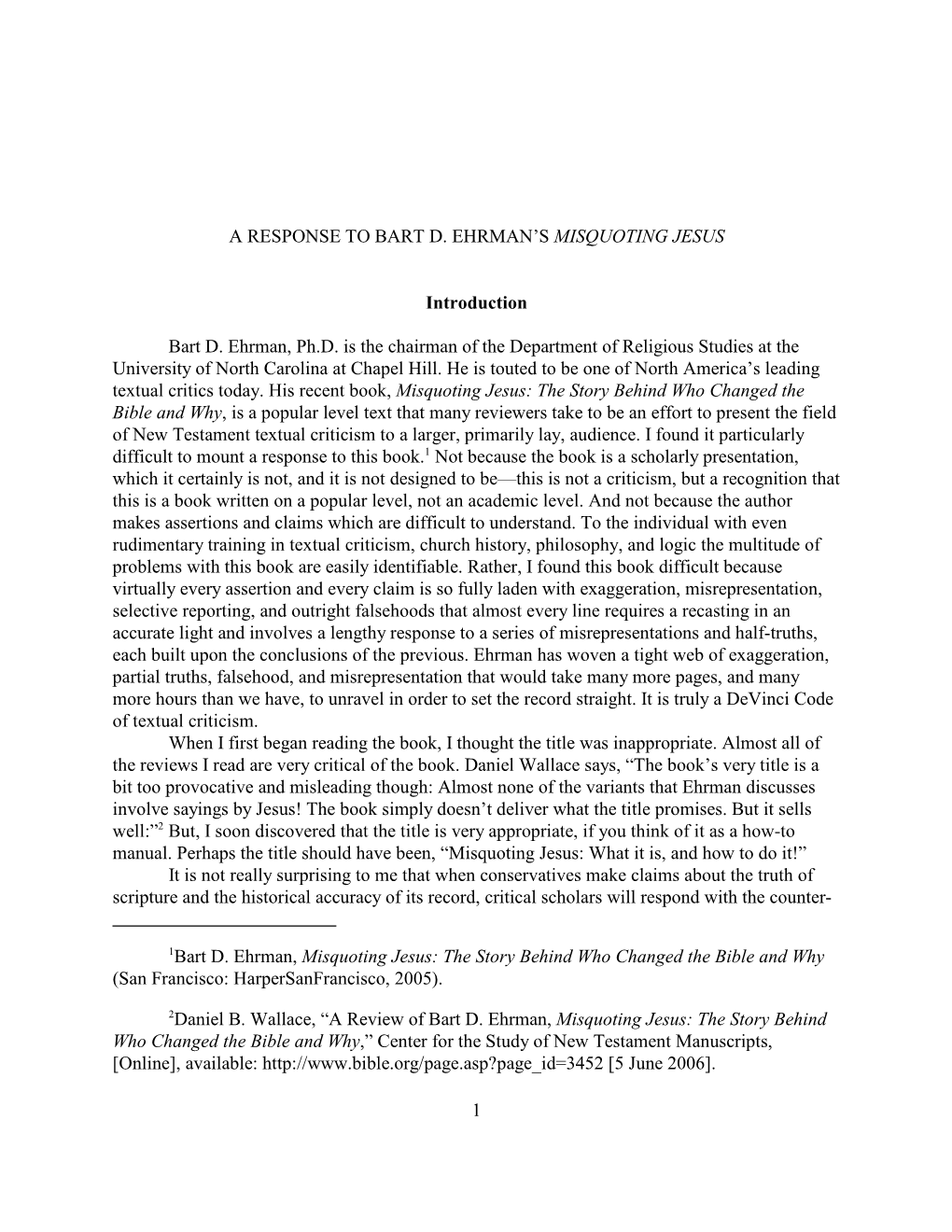 Bart D. Ehrman, Misquoting Jesus: the Story Behind Who Changed the Bible and Why (San Francisco: Harpersanfrancisco, 2005)