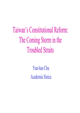 Taiwan's Constitutional Reform: the Coming Storm in the Troubled Straits