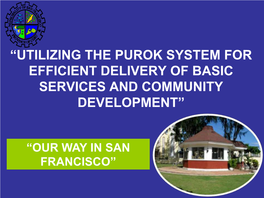 The Purok System for Efficient Delivery of Basic Services and Community Development”