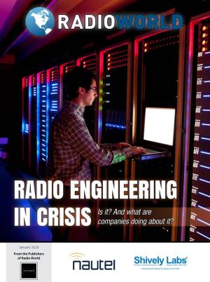 Radio Engineering in Crisis? If We’Re Not There, We’Re Getting Closer; What’S Being Done About It?