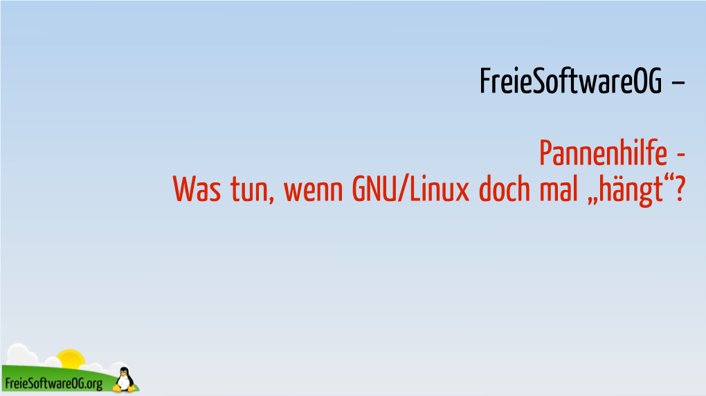Pannenhilfe - Was Tun, Wenn GNU/Linux Doch Mal „Hängt“?