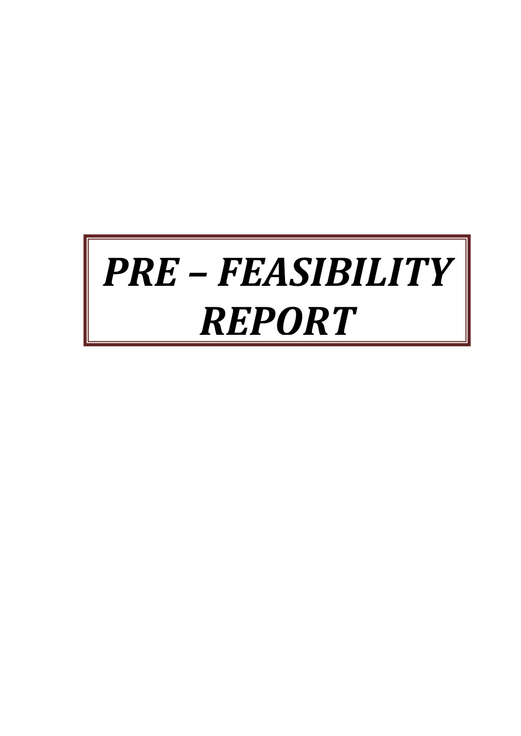 Pre – Feasibility Report