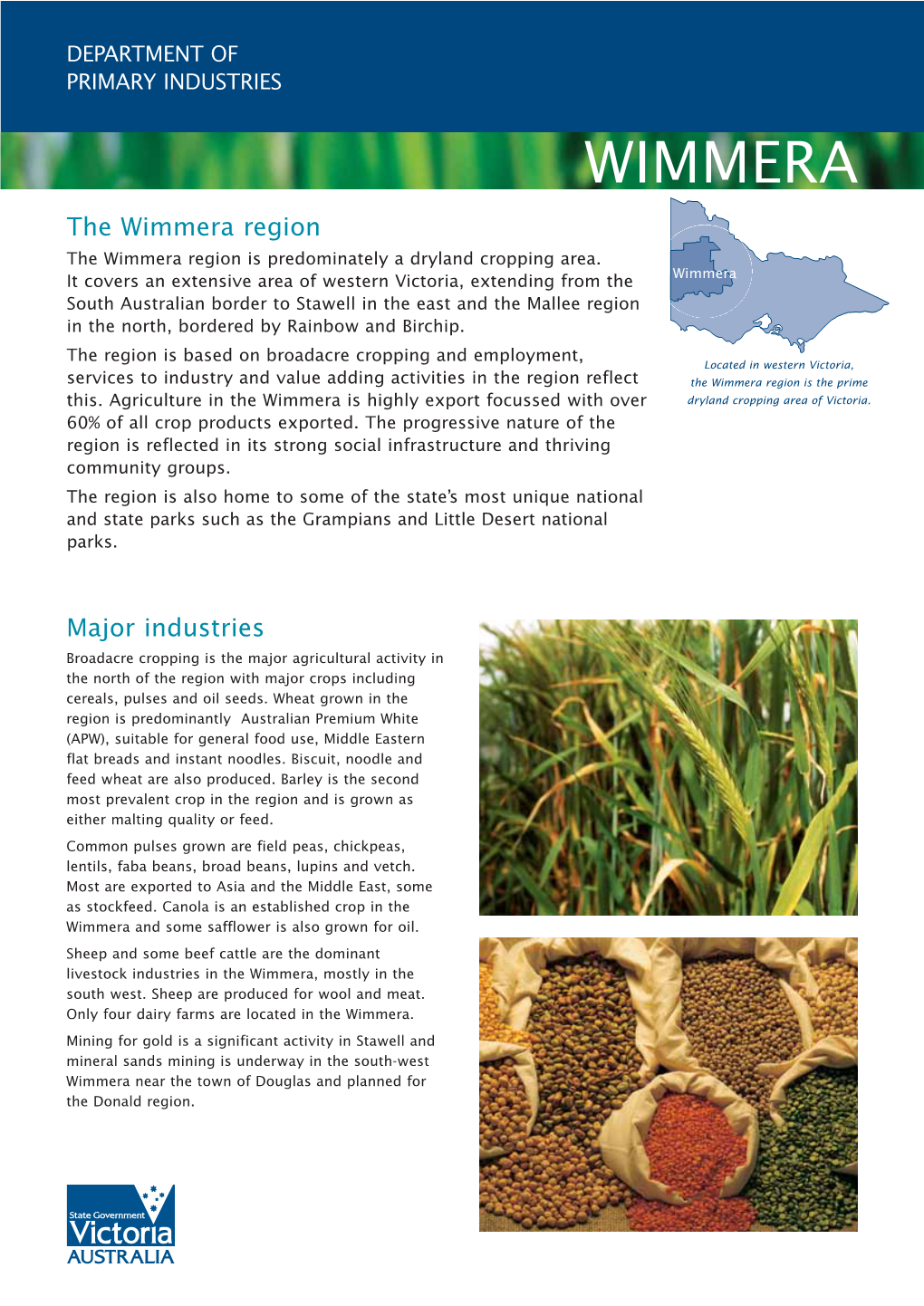 WIMMERA the Wimmera Region the Wimmera Region Is Predominately a Dryland Cropping Area