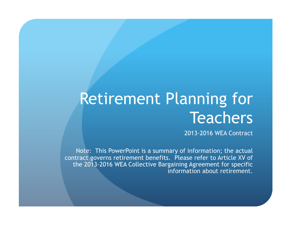 Retirement Planning for Teachers 2013-2016 WEA Contract