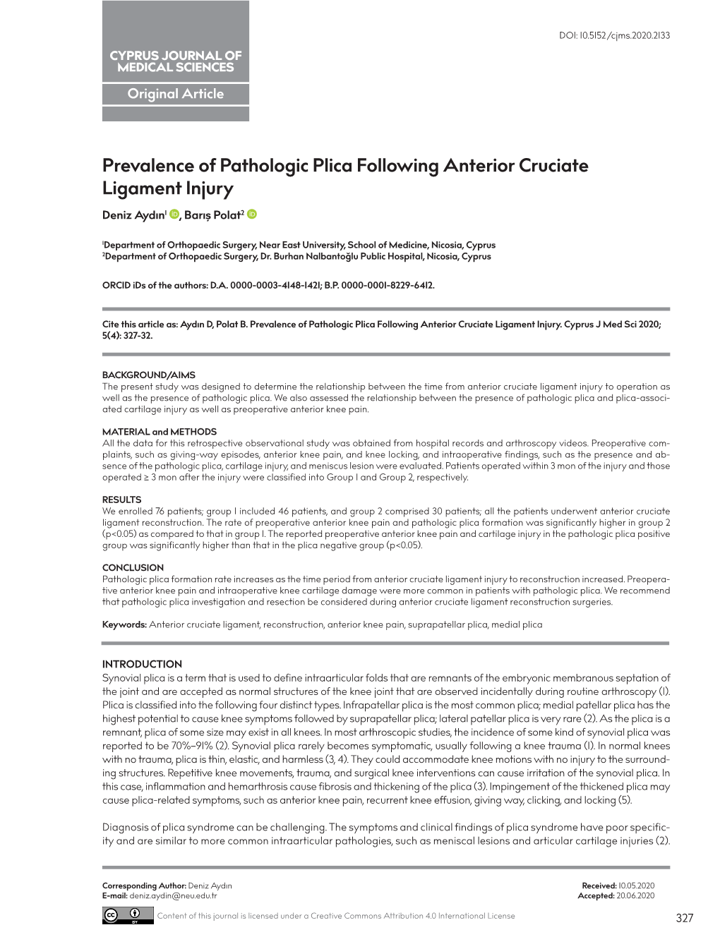 Prevalence of Pathologic Plica Following Anterior Cruciate Ligament Injury Deniz Aydın1 , Barış Polat2