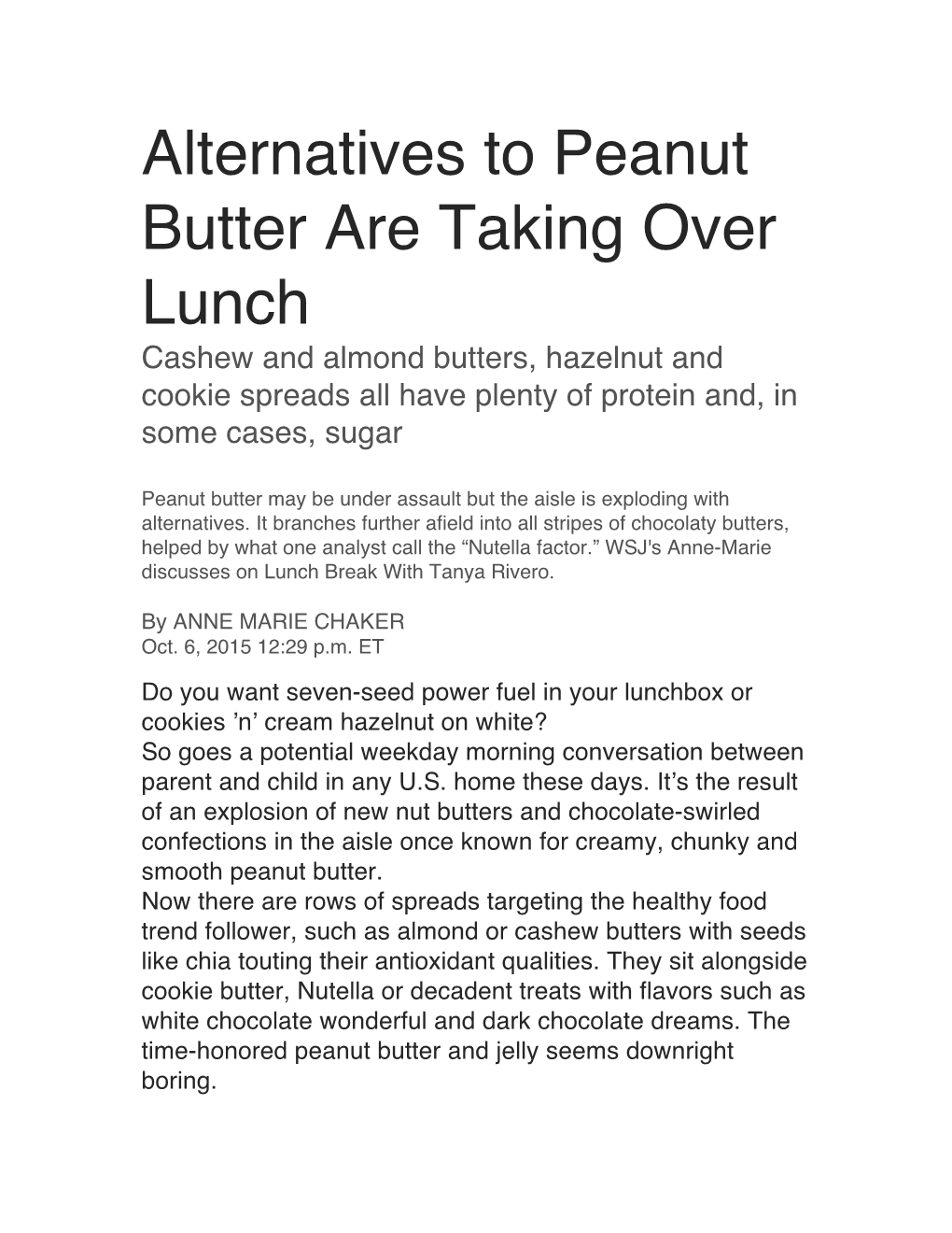 Alternatives to Peanut Butter Are Taking Over Lunch Cashew and Almond Butters, Hazelnut and Cookie Spreads All Have Plenty of Protein And, in Some Cases, Sugar