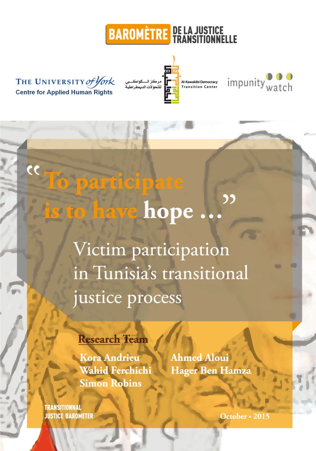 Victim Participation in Tunisia's Transitional Justice Process to Participate, Is to Have Hope … Victim Participation in Tunisia’S Transitional Justice Process