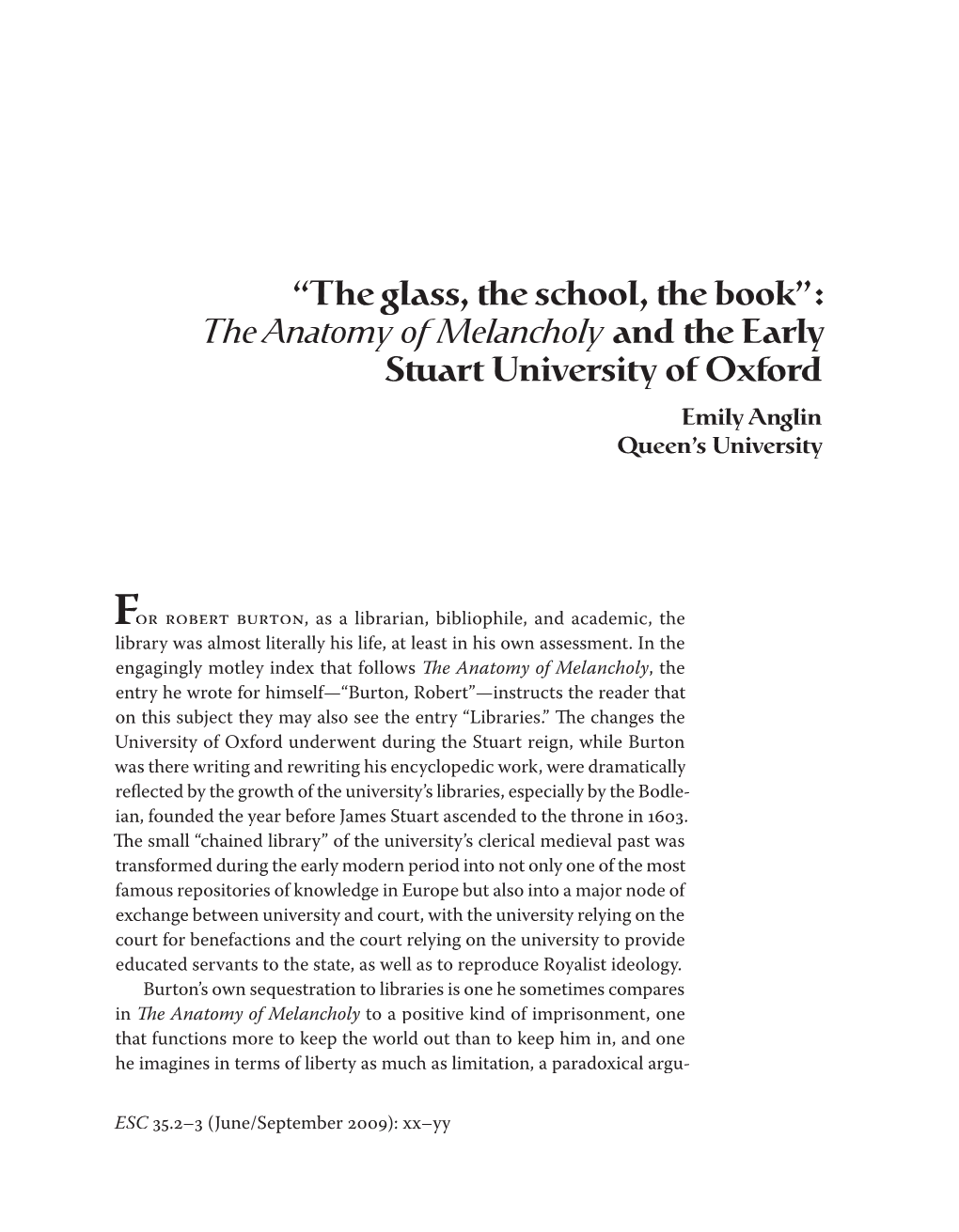 “The Glass, the School, the Book”: the Anatomy of Melancholy and the Eearlyarly Stuart University of Oxford Emily Anglin Queen’S University