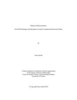 Models of Professionalism: Post-WWI Strategies and Ideologies Towards a Canadian Professional Theatre by Grace Smith a Thesis Su