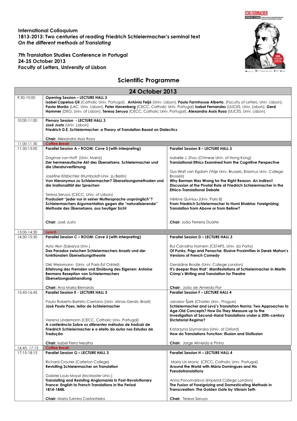 Scientific Programme 24 October 2013 9:30-10:00 Opening Session – LECTURE HALL 3 Isabel Capeloa Gil (Catholic Univ