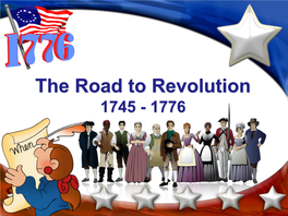 The Road to Revolution 1745 - 1776 Terms and People