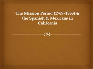 The Mission Period (1769–1833) & the Spanish & Mexicans in California