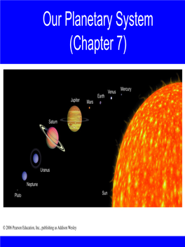 Our Planetary System (Chapter 7) Based on Chapter 7