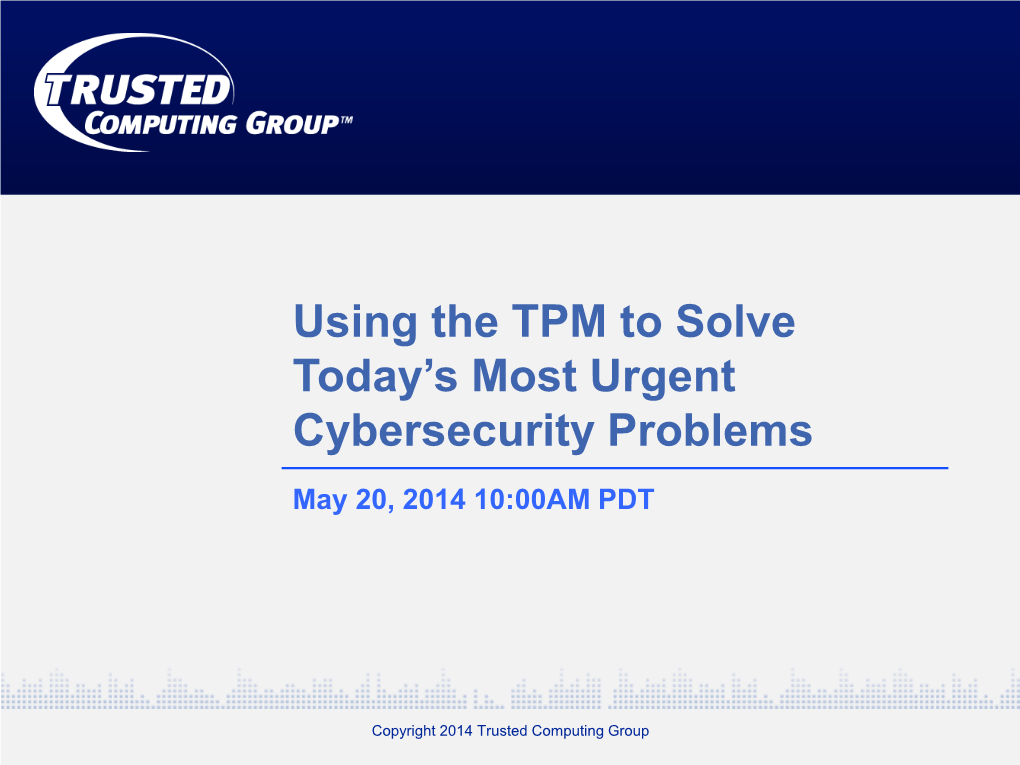 Using the TPM to Solve Today's Most Urgent Cybersecurity Problems