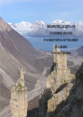 BRYOPHYTES, LICHENS and CYANOPROCARYOTES in SURROUNDINGS of PYRAMIDEN (SVALBARD): a CONCISE GUIDE-BOOK Pyramiden RUSSIAN ACADEMY of SCIENCES N.A
