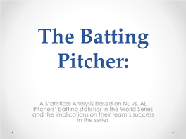 A Statistical Analysis Based on NL Vs. AL Pitchers' Batting Statistics in The