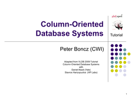 Column-Oriented Database Systems with Daniel Abadi (Yale) Stavros Harizopuolos (HP Labs)