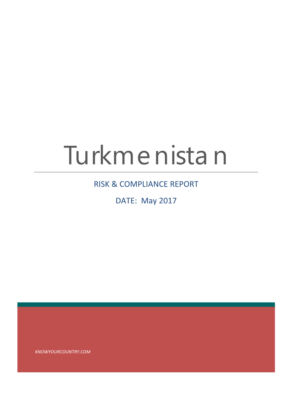Turkmenistan RISK & COMPLIANCE REPORT DATE: May 2017