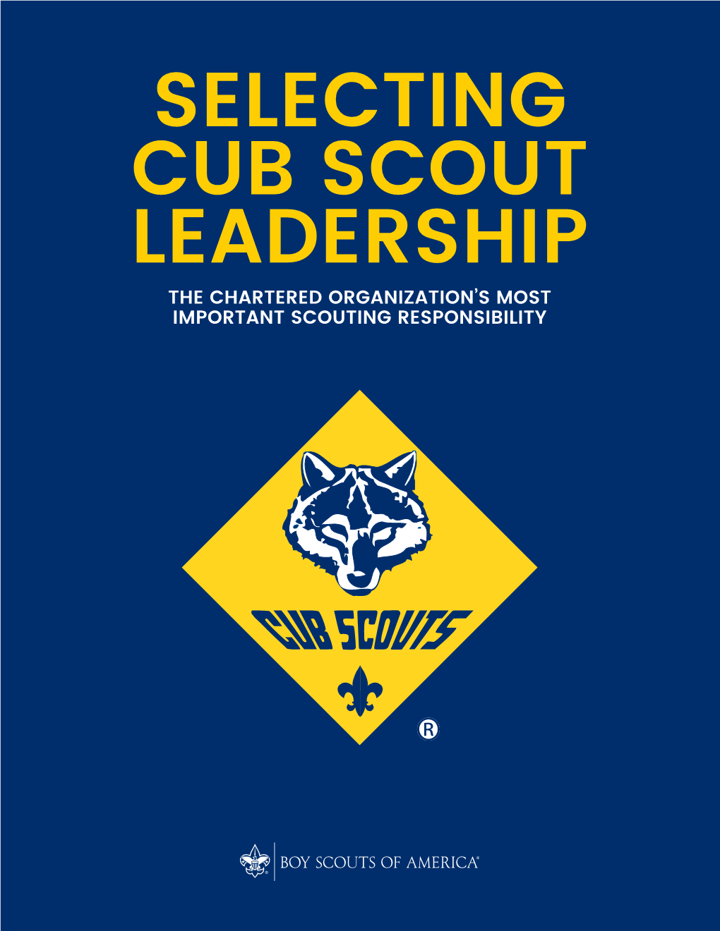 Selecting Cub Scout Leadership the Chartered Organization’S Most Important Scouting Responsibility Selecting Cub Scout Leaders