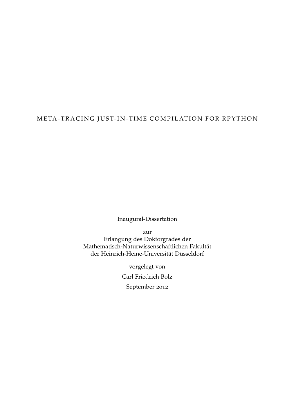 META-TRACING JUST-IN-TIME COMPILATION for RPYTHON Inaugural-Dissertation Zur Erlangung Des Doktorgrades Der Mathematisch-Naturwi