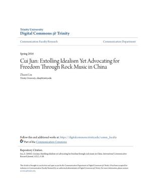 Cui Jian: Extolling Idealism Yet Advocating for Freedom Through Rock Music in China Zhaoxi Liu Trinity University, Zliu@Trinity.Edu