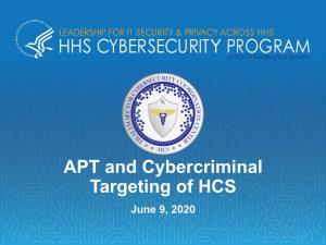 APT and Cybercriminal Targeting of HCS June 9, 2020 Agenda