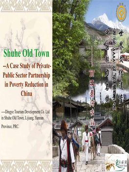 Shuhe Old Town --A Case Study of Private- Public Sector Partnership in Poverty Reduction in China