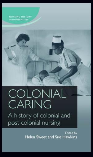 Colonial Caring: a History of Colonial and Post-Colonial Nursing