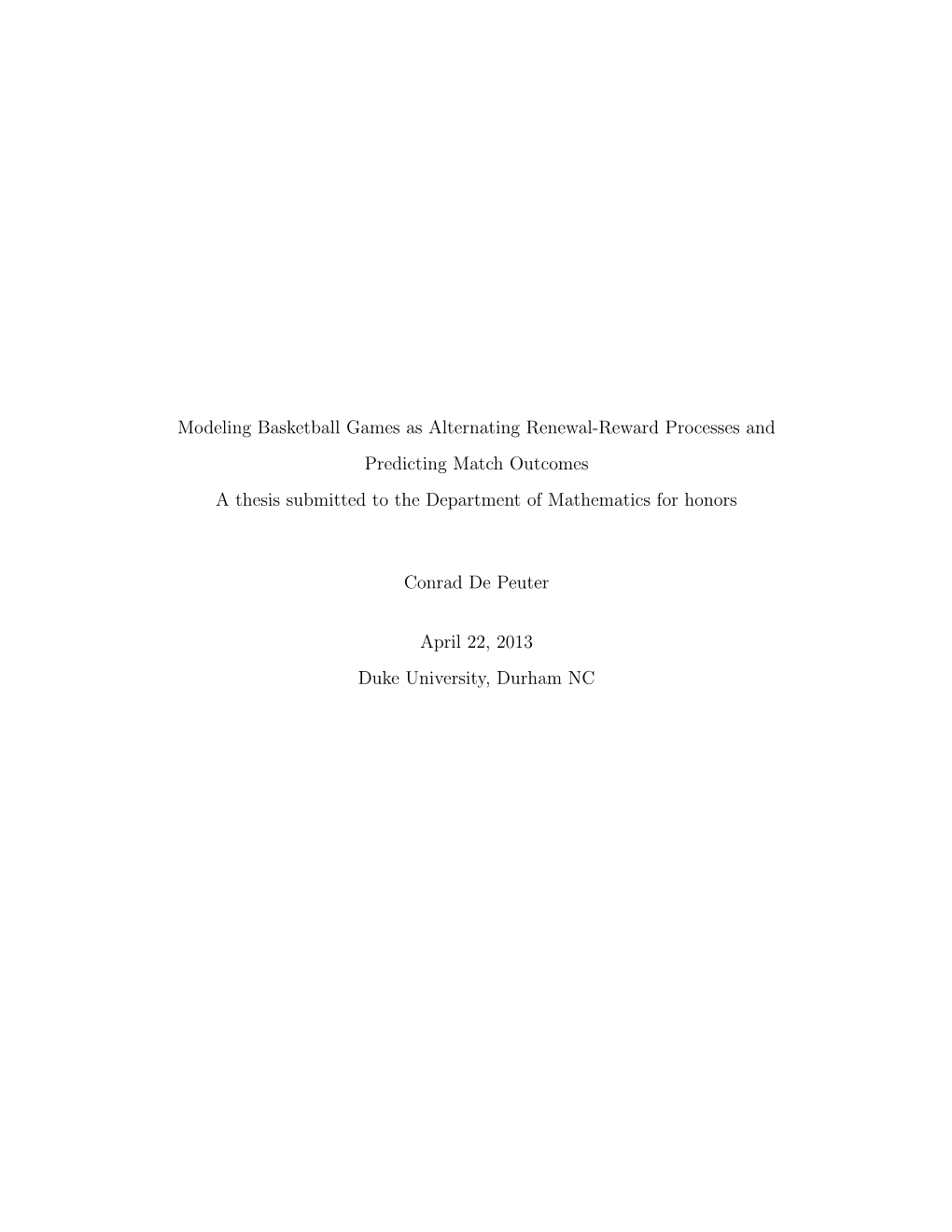 Modeling Basketball Games As Alternating Renewal-Reward Processes and Predicting Match Outcomes a Thesis Submitted to the Department of Mathematics for Honors