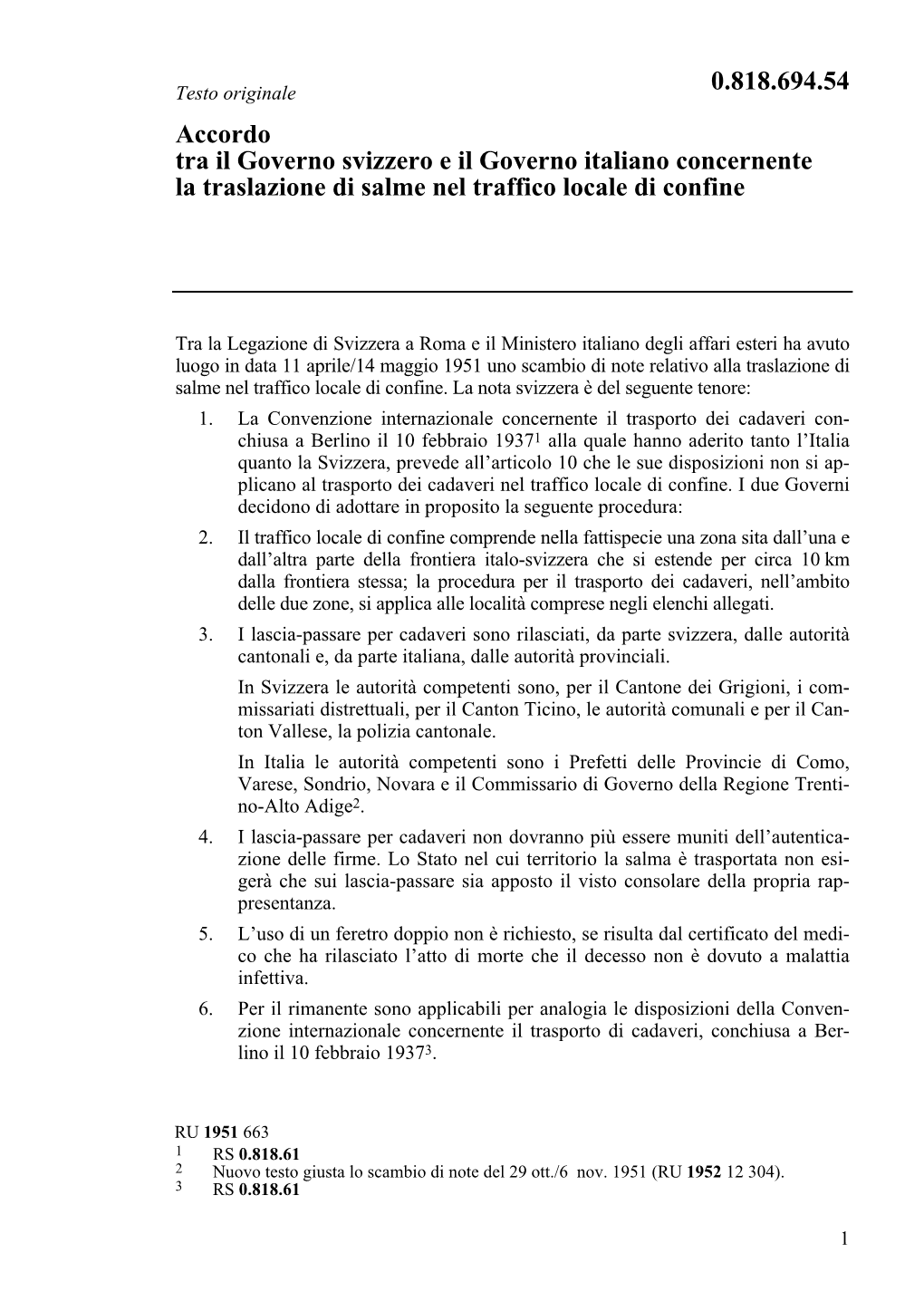 Accordo Tra Il Governo Svizzero E Il Governo Italiano Concernente La Traslazione Di Salme Nel Traffico Locale Di Confine 0.818.6