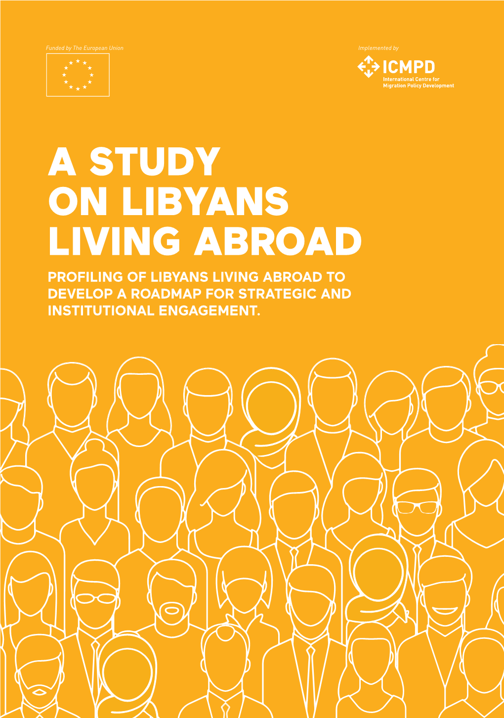 A Study on Libyans Living Abroad Profiling of Libyans Living Abroad to Develop a Roadmap for Strategic and Institutional Engagement