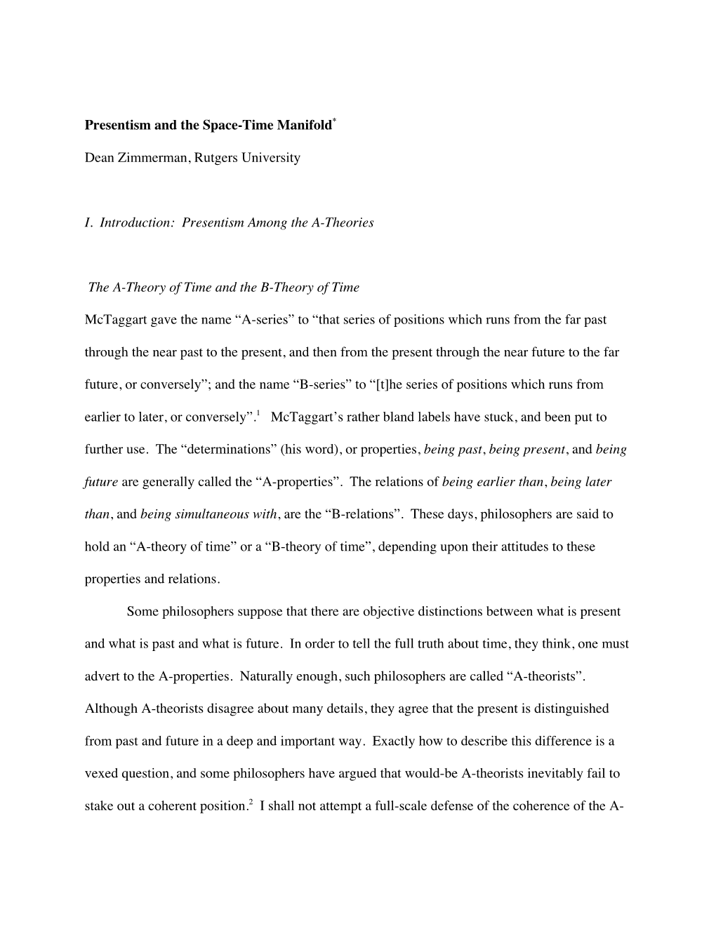 Presentism and the Space-Time Manifold* Dean Zimmerman, Rutgers University I. Introduction: Presentism Among the A-Theories Th