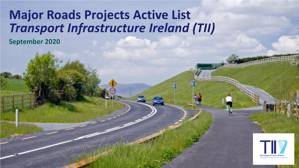 Major Roads Projects Active List Transport Infrastructure Ireland (TII) September 2020 Foreword