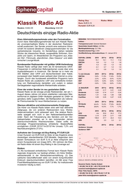 Klassik Radio AG Kursziel: EUR 8,20 Reuters: KA8G.DE Bloomberg: KA8:GR Deutschlands Einzige Radio-Aktie